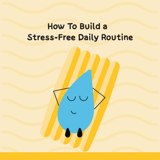 How to Build a Stress-Free Daily Routine