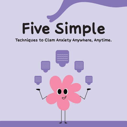 5 Simple Techniques to Calm Anxiety Anywhere, Anytime.